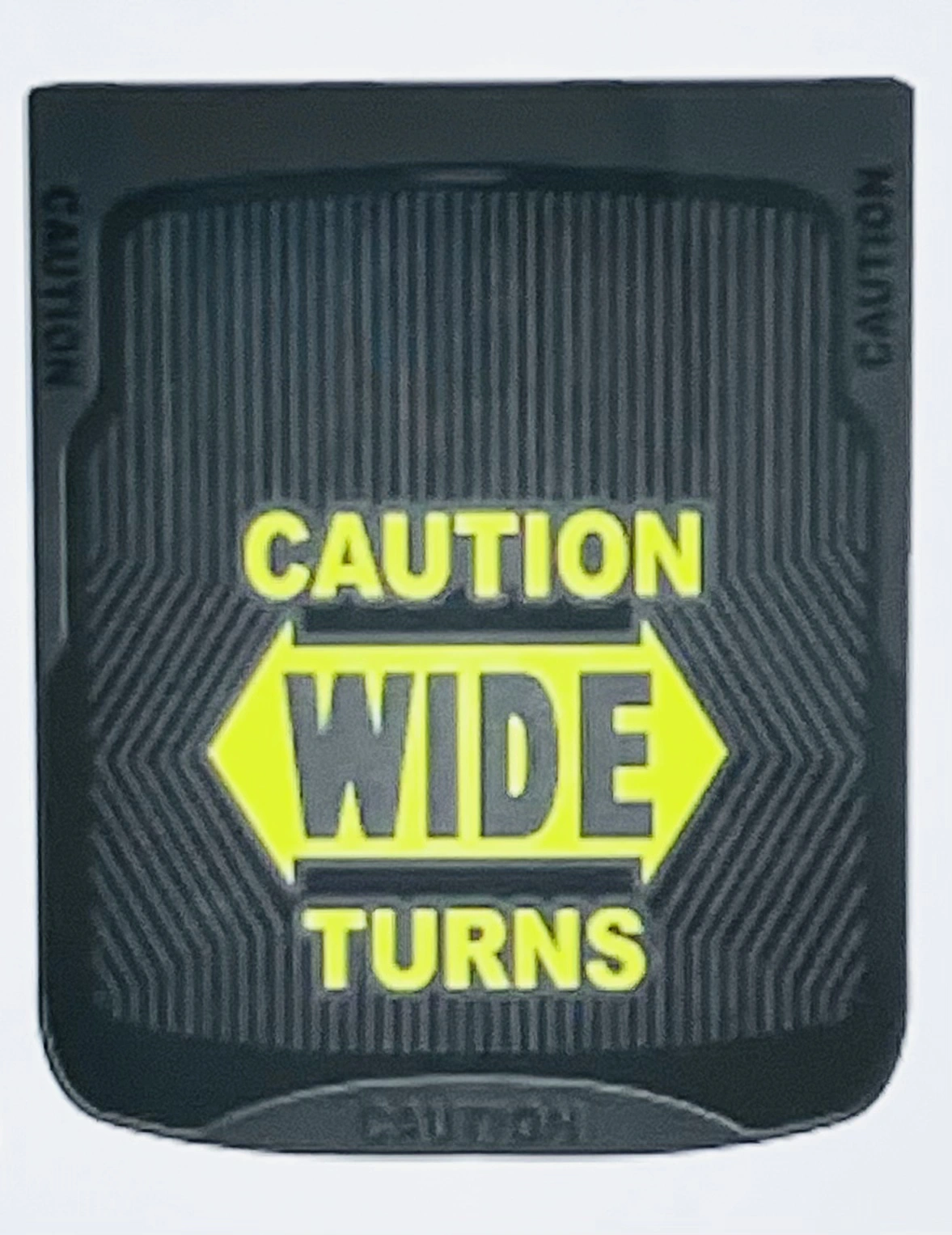 MUD FLAP CAUTION WIDE TURNS